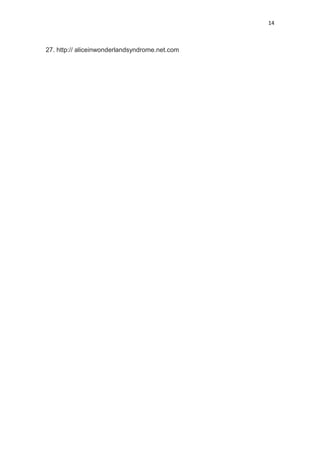 14
27. http:// aliceinwonderlandsyndrome.net.com
 