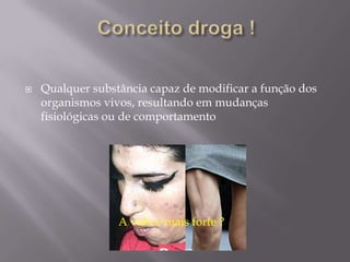 O Uso das drogas !O uso de drogas é muito habitual para quem as consomem pois podem conter substancias fisicas e químicas. Alguns deses “drogados” quando quiserem deixar as drogas não  conseguem por causa do habito de as “ingerir” 