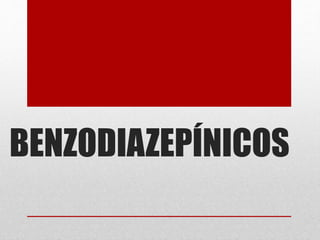 BENZODIAZEPÍNICOS
 