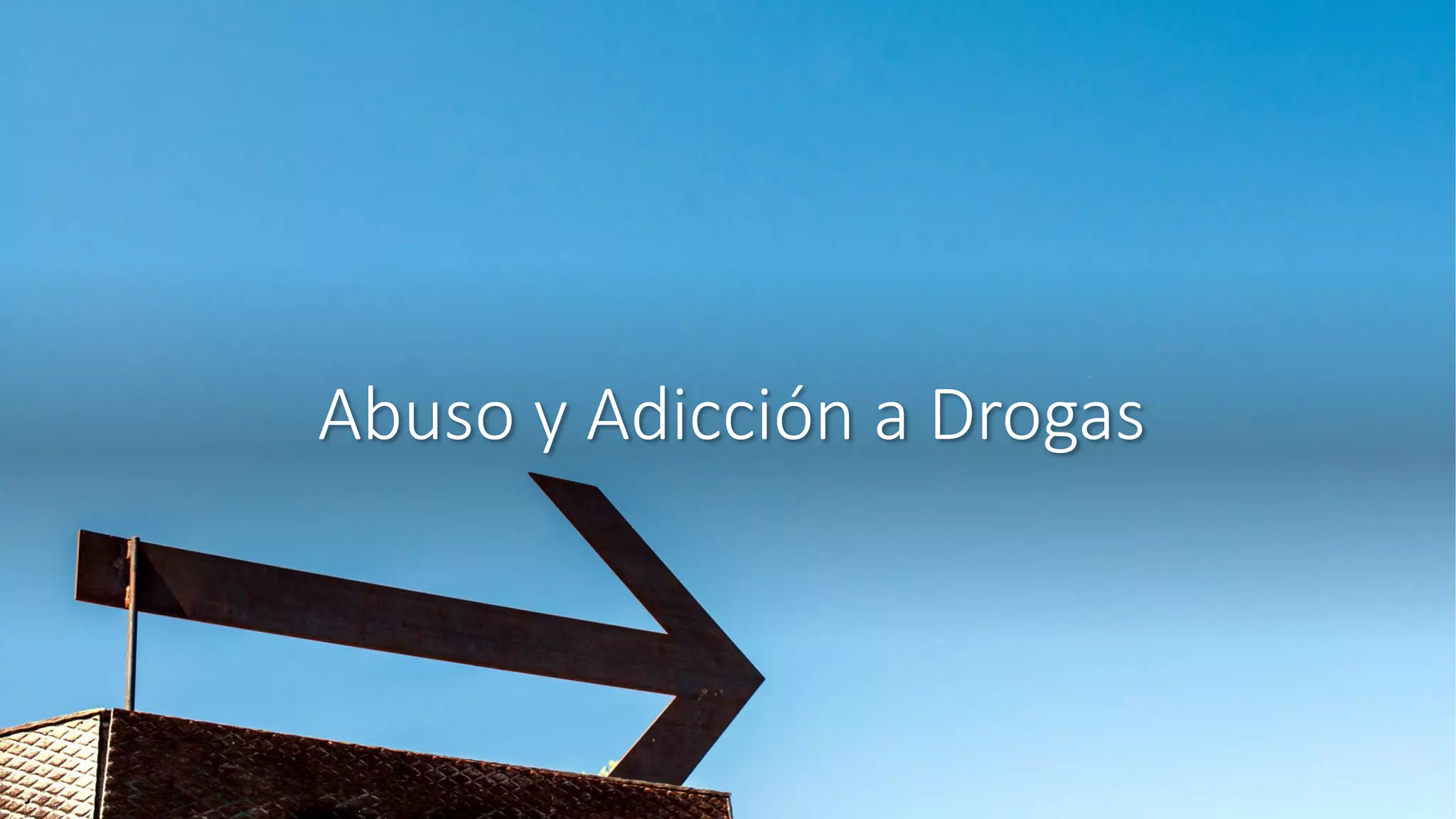 Abuso y Adicción a Drogas
 