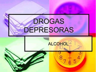 DROGAS DEPRESORAS ALCOHOL 