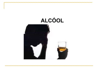 ALCÓOL 