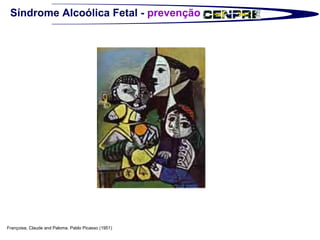 Síndrome Alcoólica Fetal -  prevenção Françoise, Claude and Paloma. Pablo Picasso (1951) 