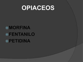 OPIACEOSMORFINAFENTANILOPETIDINA