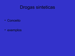 As Drogas Mais
Comuns
 