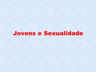 Jovens e Sexualidade 