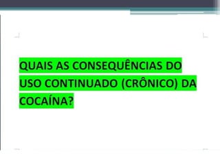 DROGAS E SUAS CONSEQUÊNCIAS-SLIDE