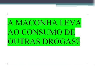 DROGAS E SUAS CONSEQUÊNCIAS-SLIDE