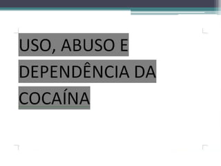 DROGAS E SUAS CONSEQUÊNCIAS-SLIDE