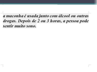 DROGAS E SUAS CONSEQUÊNCIAS-SLIDE