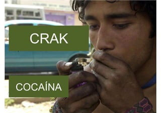 CRAK
COCAÍNA
 