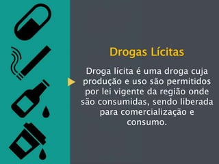 Drogas licitas e ilicitas | PPTX