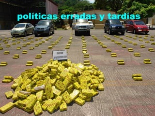 políticas erradas y tardías 