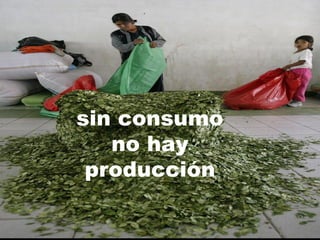 sin consumo no hay producción 