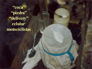 “ coca” “ piedra” “ delivery” celular  motociclistas 