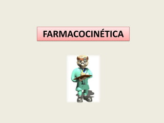 FARMACOCINÉTICA

 