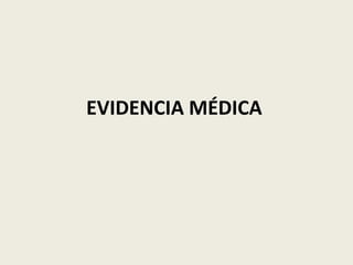EVIDENCIA MÉDICA

 