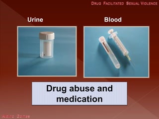 Urine
Drug abuse and
medication
Blood
 