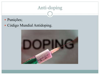 Anti-doping 
 Punições; 
 Código Mundial Antidoping. 
 