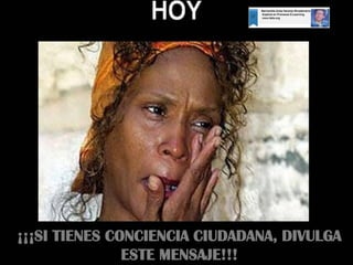 ¡¡¡SI TIENES CONCIENCIA CIUDADANA, DIVULGA
               ESTE MENSAJE!!!
 