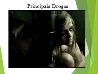 Principais Drogas
depressoras
 