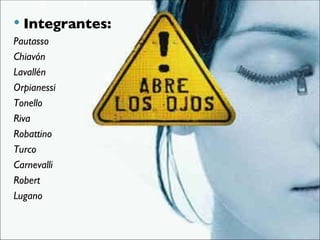 Integrantes: Pautasso Chiavón Lavallén Orpianessi Tonello Riva Robattino Turco Carnevalli Robert Lugano