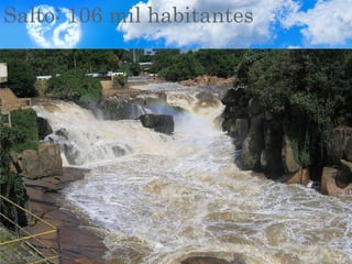 Salto: 106 mil habitantes
 