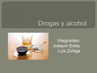 Integrantes:
Joaquín Estay
Luis Zúñiga
 