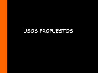 USOS PROPUESTOS
 