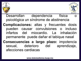 <ul><li>Desarrollan dependencia física o psicológica un síndrome de abstinencia  </li></ul><ul><li>Complicaciones:   altas...