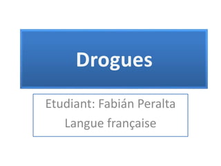 Etudiant: Fabián Peralta
Langue française
 