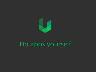 Do apps yourself

11

 