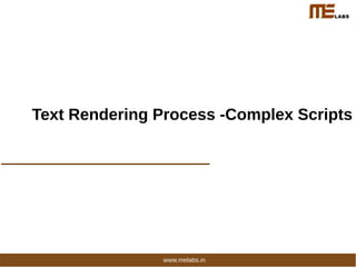 Text Rendering Process -Complex Scripts
www.melabs.in
 