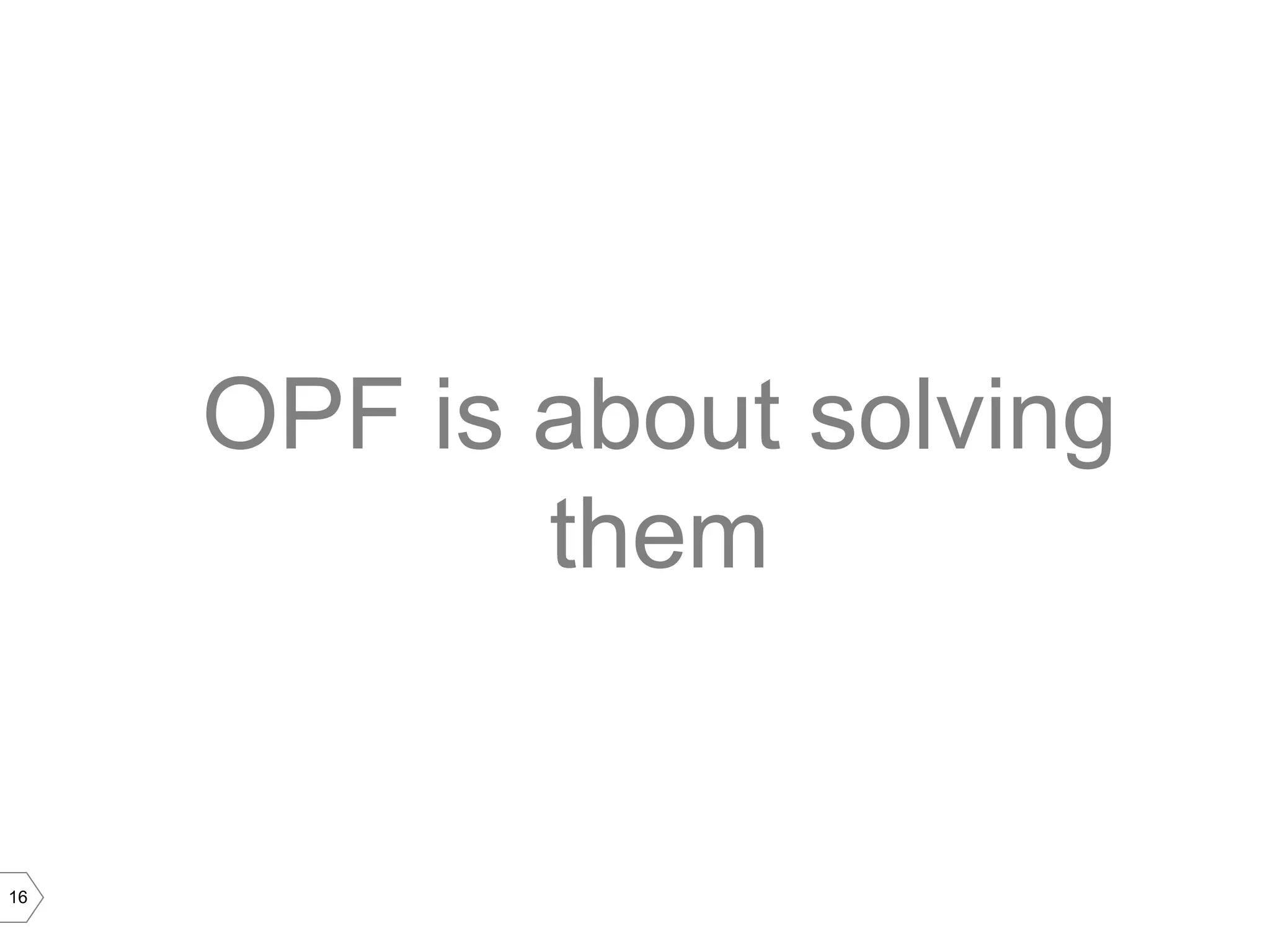 OPF is about solving
            them


16
 