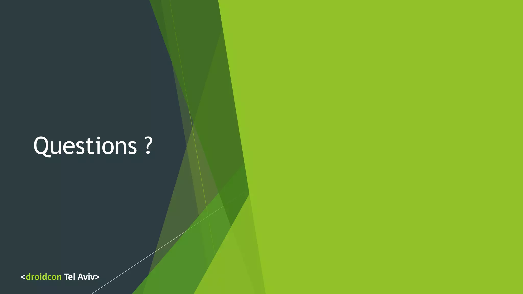 Questions ?
<droidcon Tel Aviv>
 