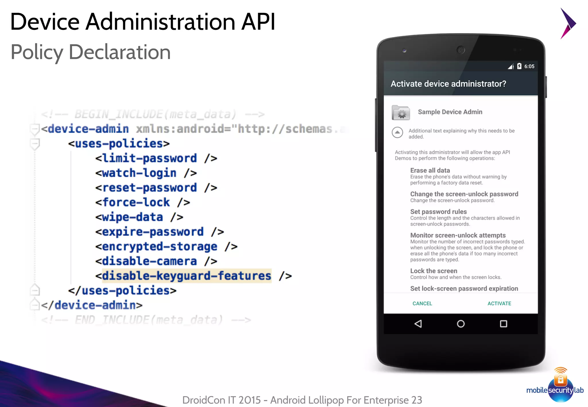 Device Administration API
DroidCon IT 2015 - Android Lollipop For Enterprise 23
Policy Declaration
 