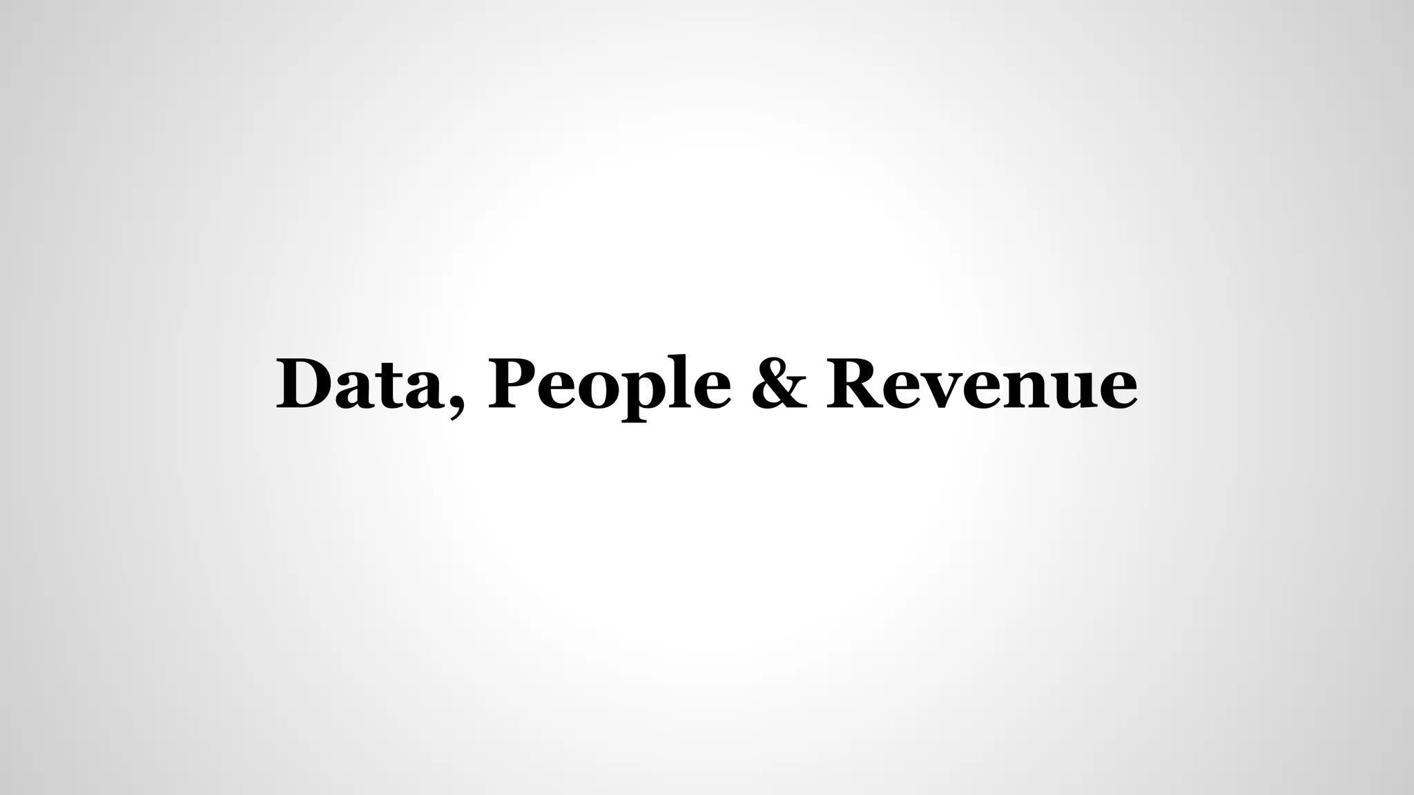 Data, People & Revenue
 
