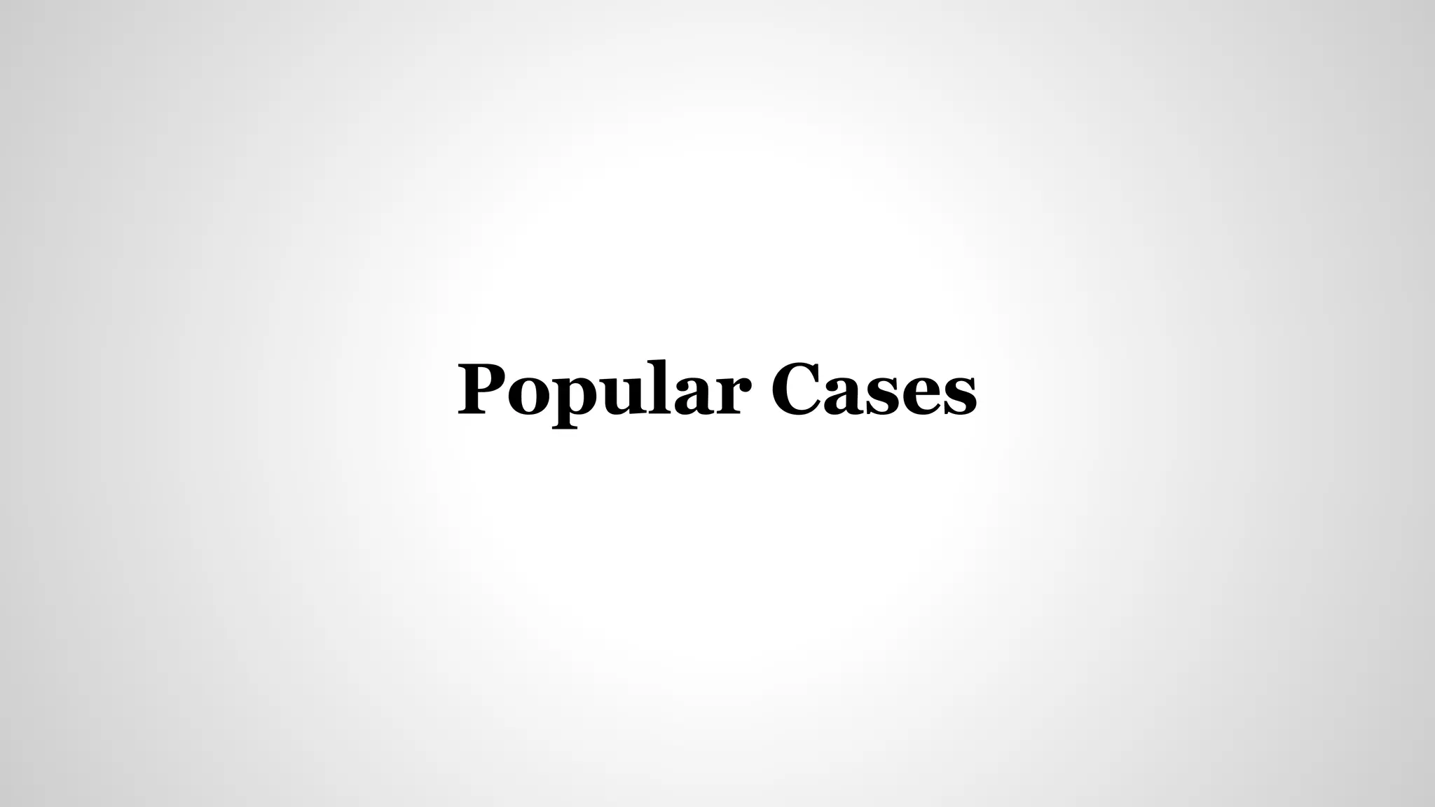 Popular Cases
 