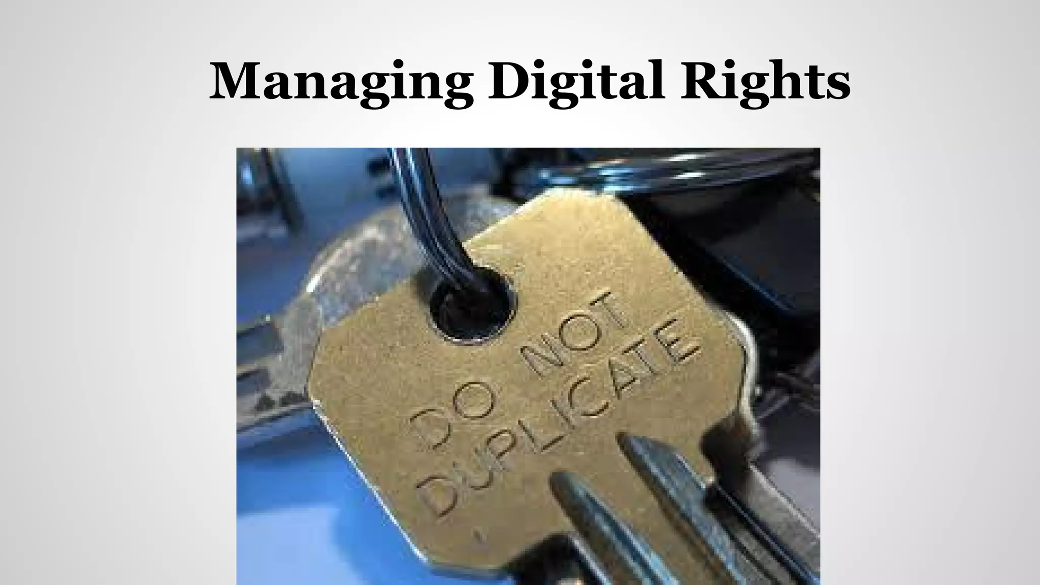 Managing Digital Rights
 