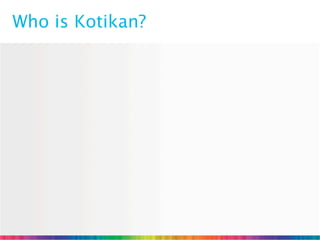 Who is Kotikan?
 