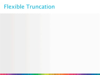 Flexible Truncation
 