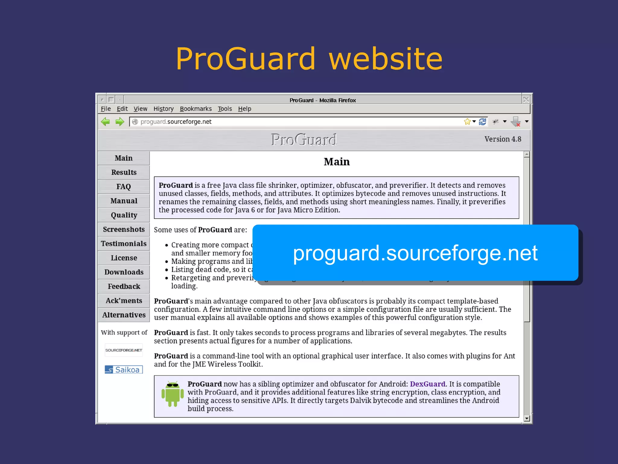 ProGuard website
proguard.sourceforge.netproguard.sourceforge.net
 