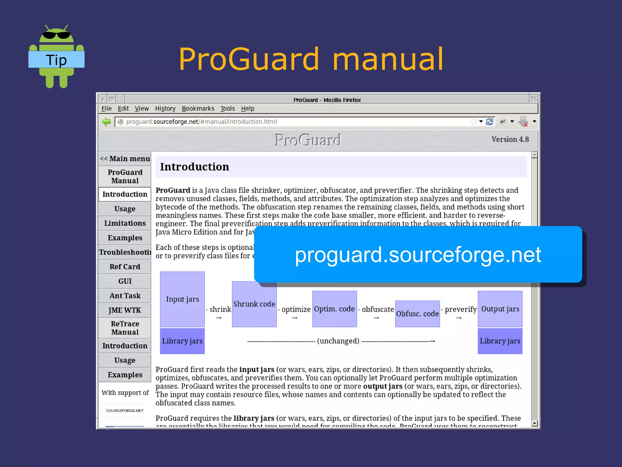 ProGuard manual
proguard.sourceforge.netproguard.sourceforge.net
Tip
 