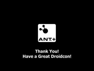 Thank You!
Have a Great Droidcon!
 