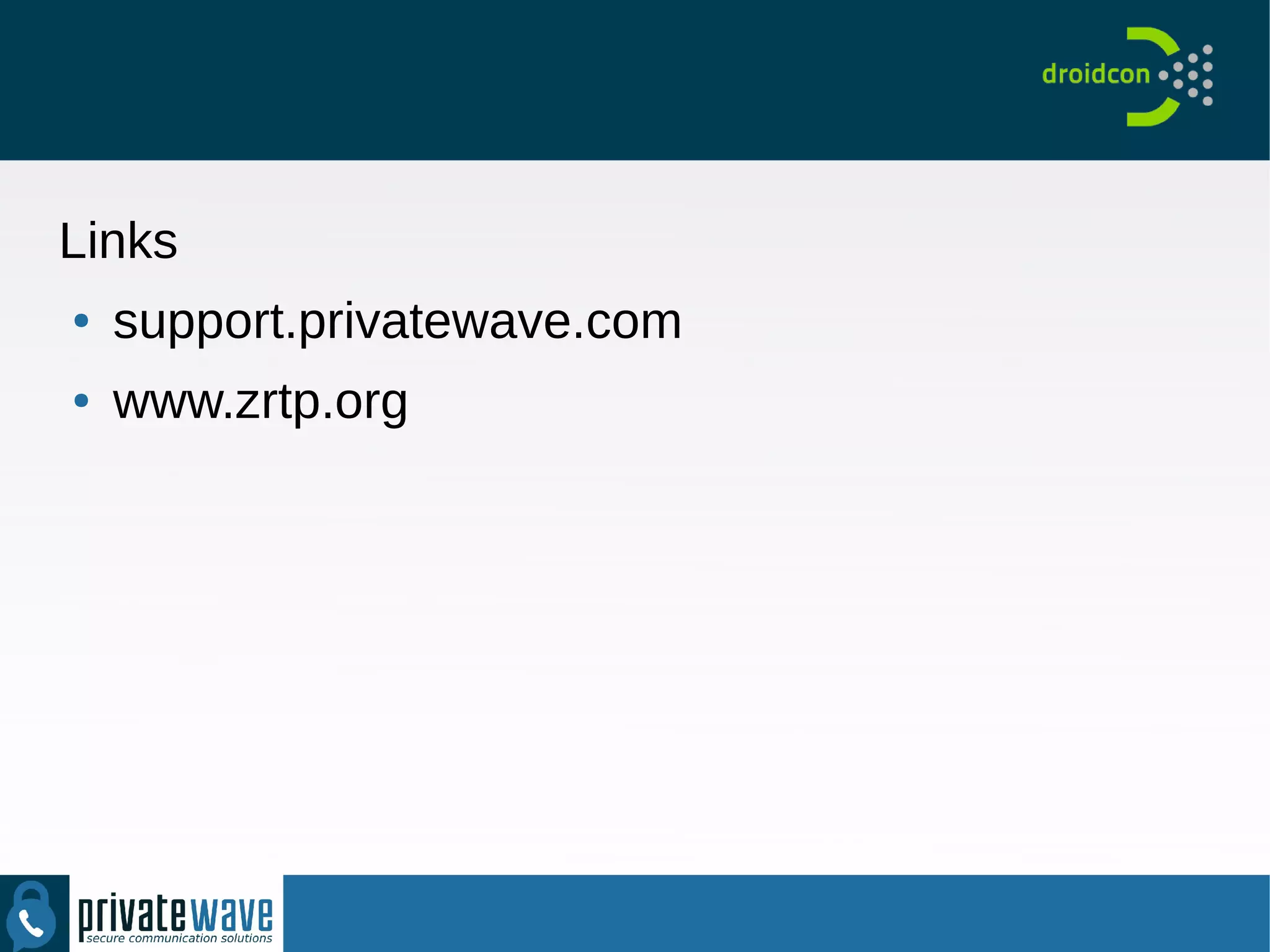 Links
● support.privatewave.com
● www.zrtp.org
 