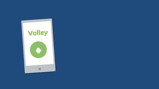Volley
!
 