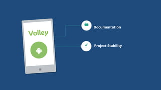 Documentation	

s
W Project Stability
Volley
!
 