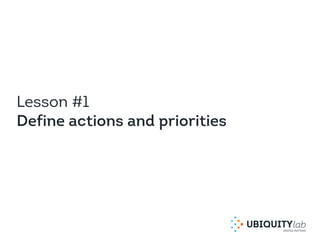Lesson #1
Define actions and priorities
 