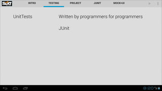 UnitTests Written by programmers for programmers
JUnit
 