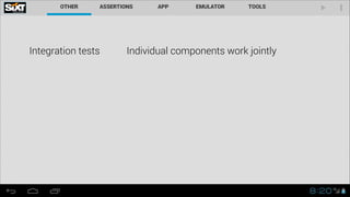Integration tests Individual components work jointly
 